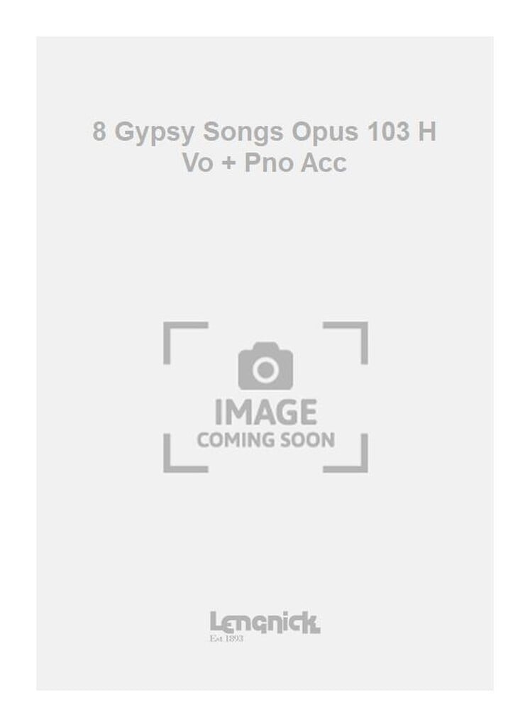 8 Gypsy Songs Opus 103 H Vo + Pno Acc